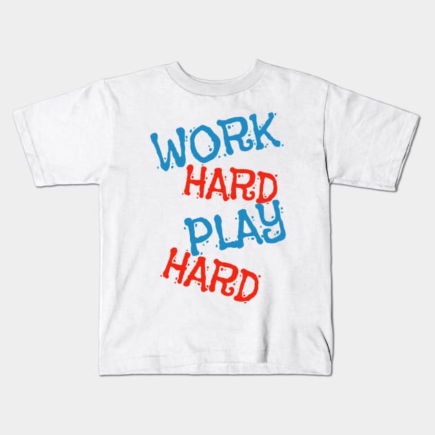 Work Hard Play Hard Kids T-Shirt by Tee-ps-shirt